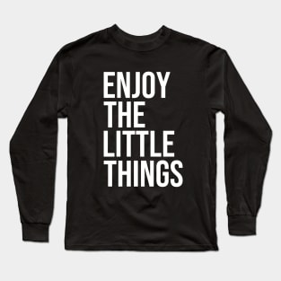 Enjoy The Little Things #whitecolor Long Sleeve T-Shirt